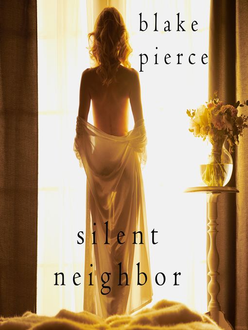 Title details for Silent Neighbor by Blake Pierce - Available